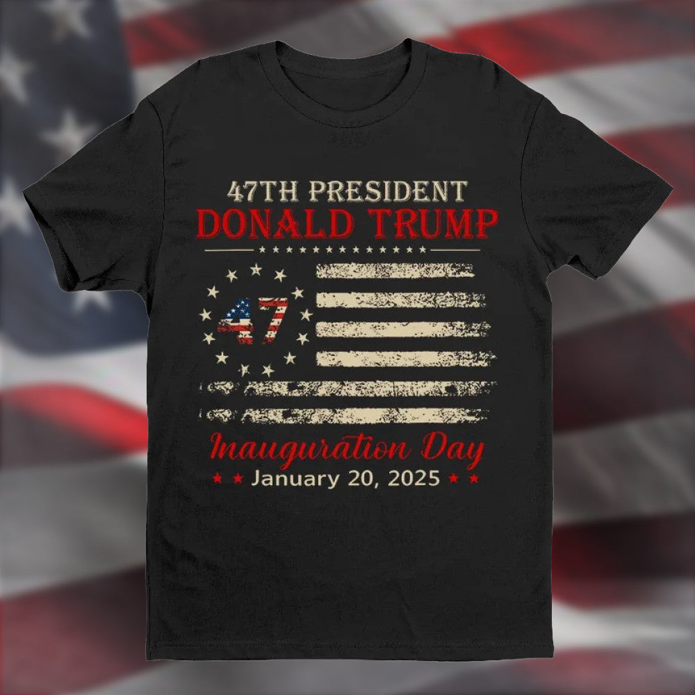 47Th President Donald Trump Inauguration Day January 20Th 2025 Shirt Patriotic Gifts For Dad
