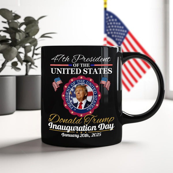 47th President Of The United States Donald Trump Mug Inauguration Day 2025 Trump Mug